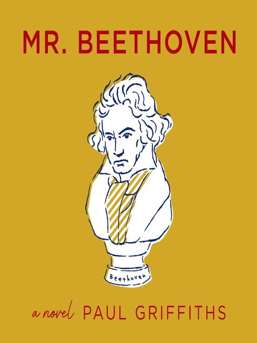 Title details for Mr. Beethoven by Paul Griffiths - Wait list